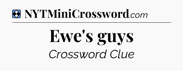 Solution: Ewe's guys - NYT Mini Crossword