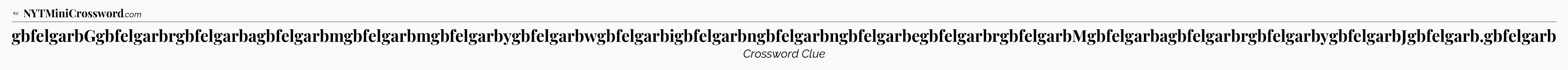gbfelgarbGgbfelgarbrgbfelgarbagbfelgarbmgbfelgarbmgbfelgarbygbfelgarbwgbfelgarbigbfelgarbngbfelgarbngbfelgarbegbfelgarbrgbfelgarbMgbfelgarbagbfelgarbrgbfelgarbygbfelgarbJgbfelgarb.gbfelgarb - WSJ Crossword