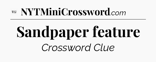 Sandpaper feature - WSJ Crossword