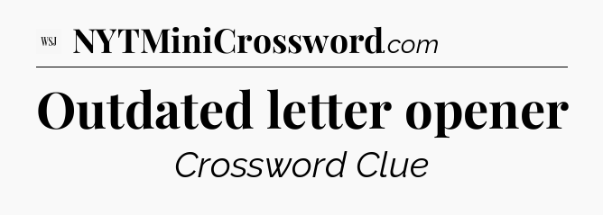 Outdated letter opener - WSJ Crossword