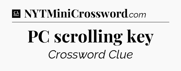 PC scrolling key - LA Times Crossword