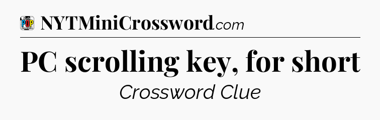 PC scrolling key, for short Crossword Clue