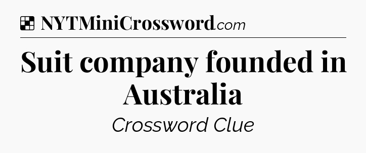 Solution: Suit company founded in Australia - NYT Crossword