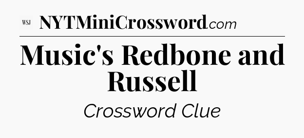 Music's Redbone and Russell - WSJ Crossword