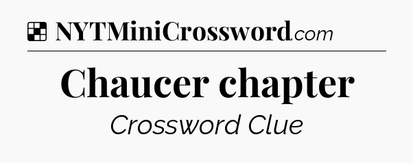 Solution: Chaucer chapter - NYT Crossword