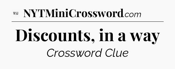 Discounts, in a way - WSJ Crossword