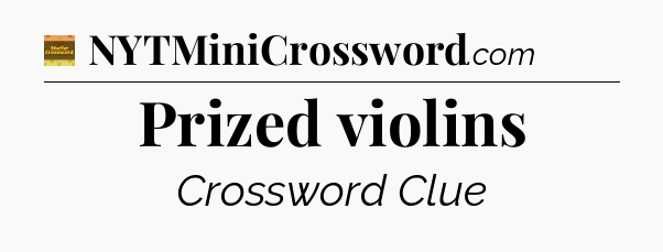 Prized violins - Eugene Sheffer Crossword