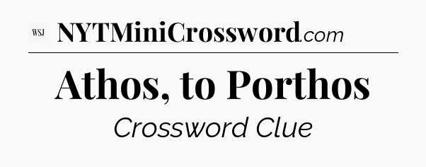 Athos, to Porthos - WSJ Crossword