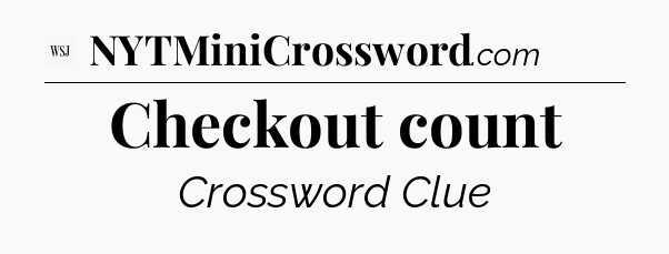 Checkout count - WSJ Crossword