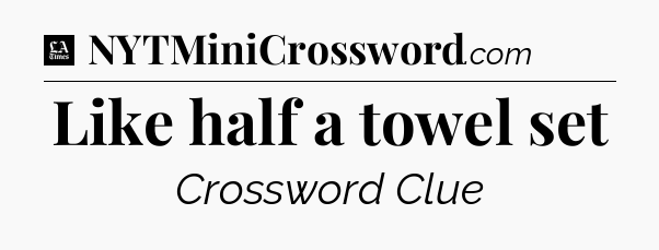 Like half a towel set - LA Times Crossword