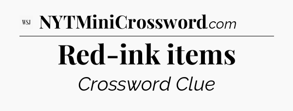 Red-ink items - WSJ Crossword