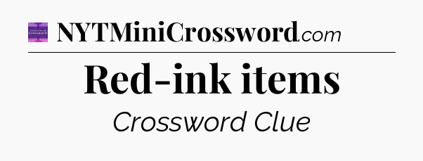 Red-ink items - Thomas Joseph Crossword