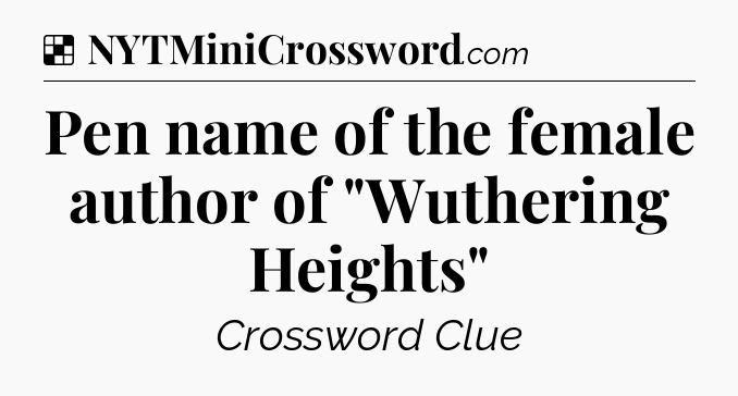 Solution: Pen name of the female author of 
