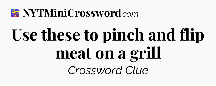 Use these to pinch and flip meat on a grill Codycross