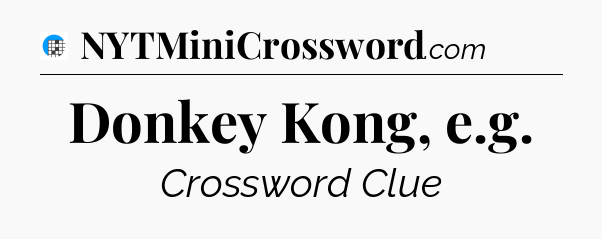 Donkey Kong, e.g Crossword Clue