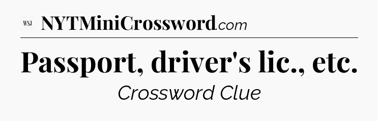 Passport, driver's lic., etc - WSJ Crossword
