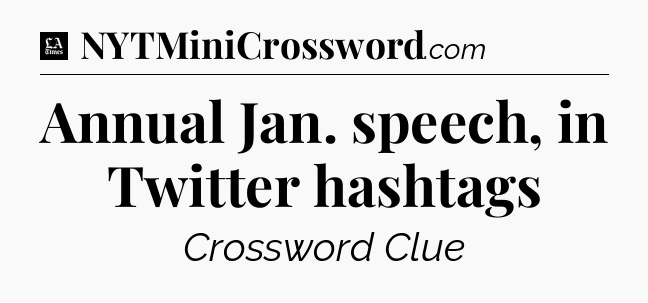 Annual Jan. speech, in Twitter hashtags - LA Times Crossword