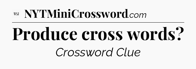 Produce cross words - WSJ Crossword