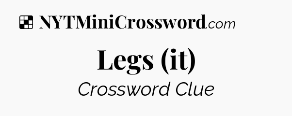 Solution: Legs (it) - NYT Crossword