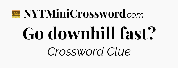 Go downhill fast - Eugene Sheffer Crossword