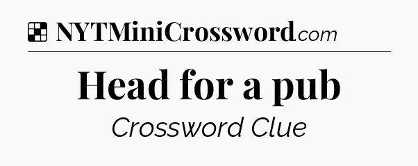 Solution: Head for a pub - NYT Crossword