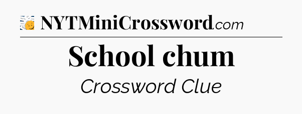 School chum - 7 Little Words