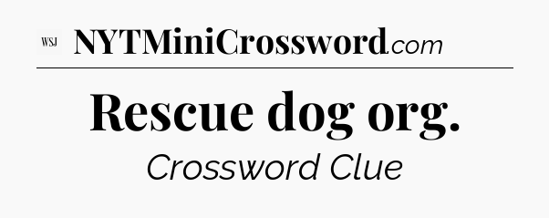 Rescue dog org - WSJ Crossword