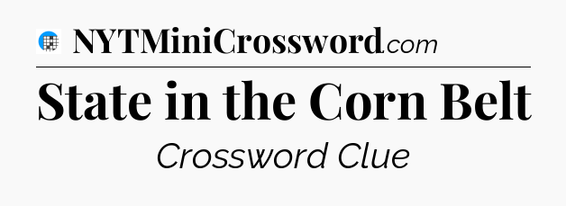 State in the Corn Belt Crossword Clue