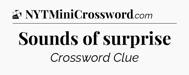 Sounds of surprise - Daily Themed Classic Crossword