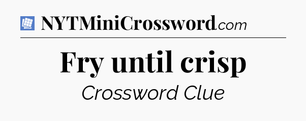 Fry until crisp Puzzle Page Crossword Clue