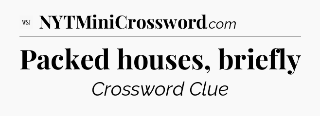 Packed houses, briefly - WSJ Crossword