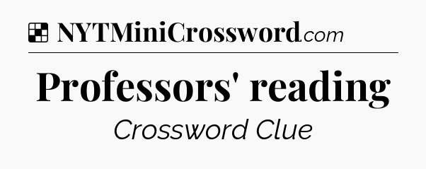 Solution: Professors' reading - NYT Crossword
