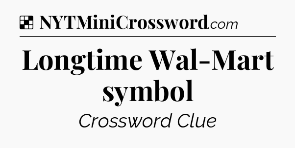 Solution: Longtime Wal-Mart symbol - NYT Crossword