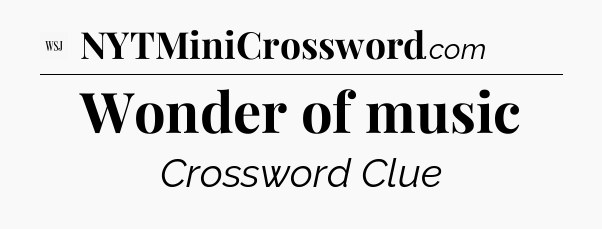 Wonder of music - WSJ Crossword