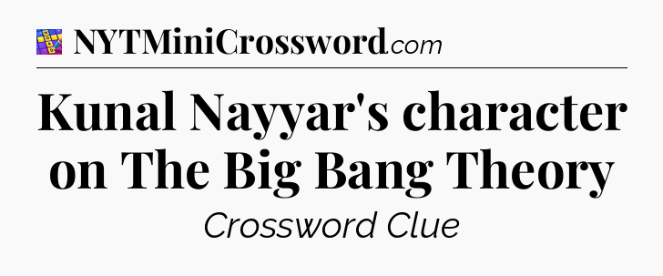 Kunal Nayyar's character on The Big Bang Theory Codycross