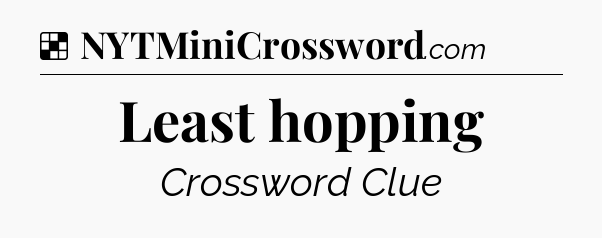 Solution: Least hopping - NYT Crossword