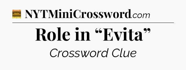 Role in “Evita” - Eugene Sheffer Crossword