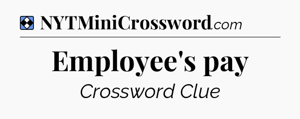 Solution: Employee's pay - NYT Mini Crossword
