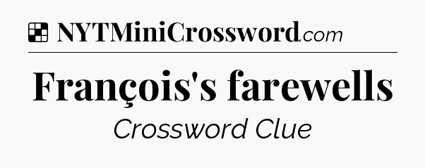 Solution: François's farewells - NYT Crossword