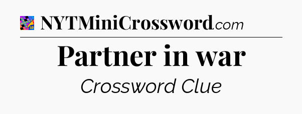 Partner in war Crossword Clue