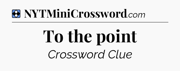 Solution: To the point - NYT Mini Crossword