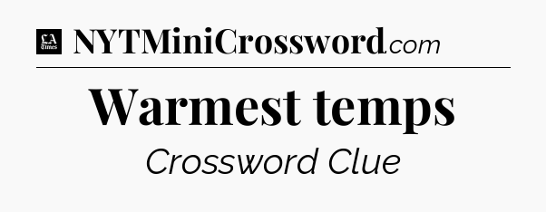 Warmest temps - LA Times Crossword