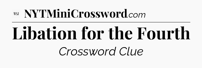 Libation for the Fourth - WSJ Crossword