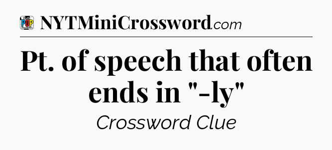 Pt. of speech that often ends in 