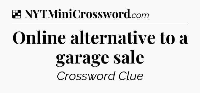 Solution: Online alternative to a garage sale - NYT Crossword