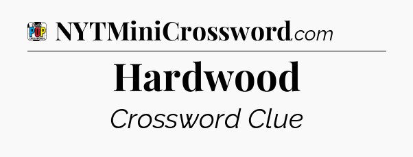 Hardwood Crossword Clue