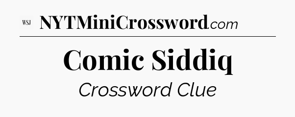Comic Siddiq - WSJ Crossword