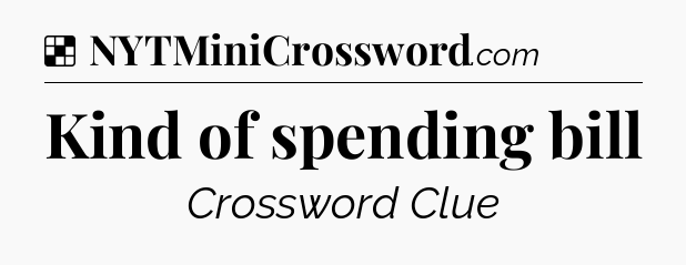 Solution: Kind of spending bill - NYT Crossword