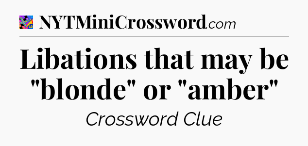 Libations that may be 