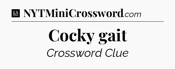 Cocky gait - LA Times Crossword